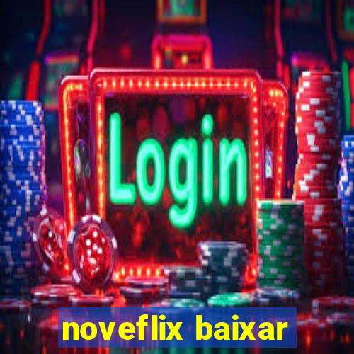 noveflix baixar